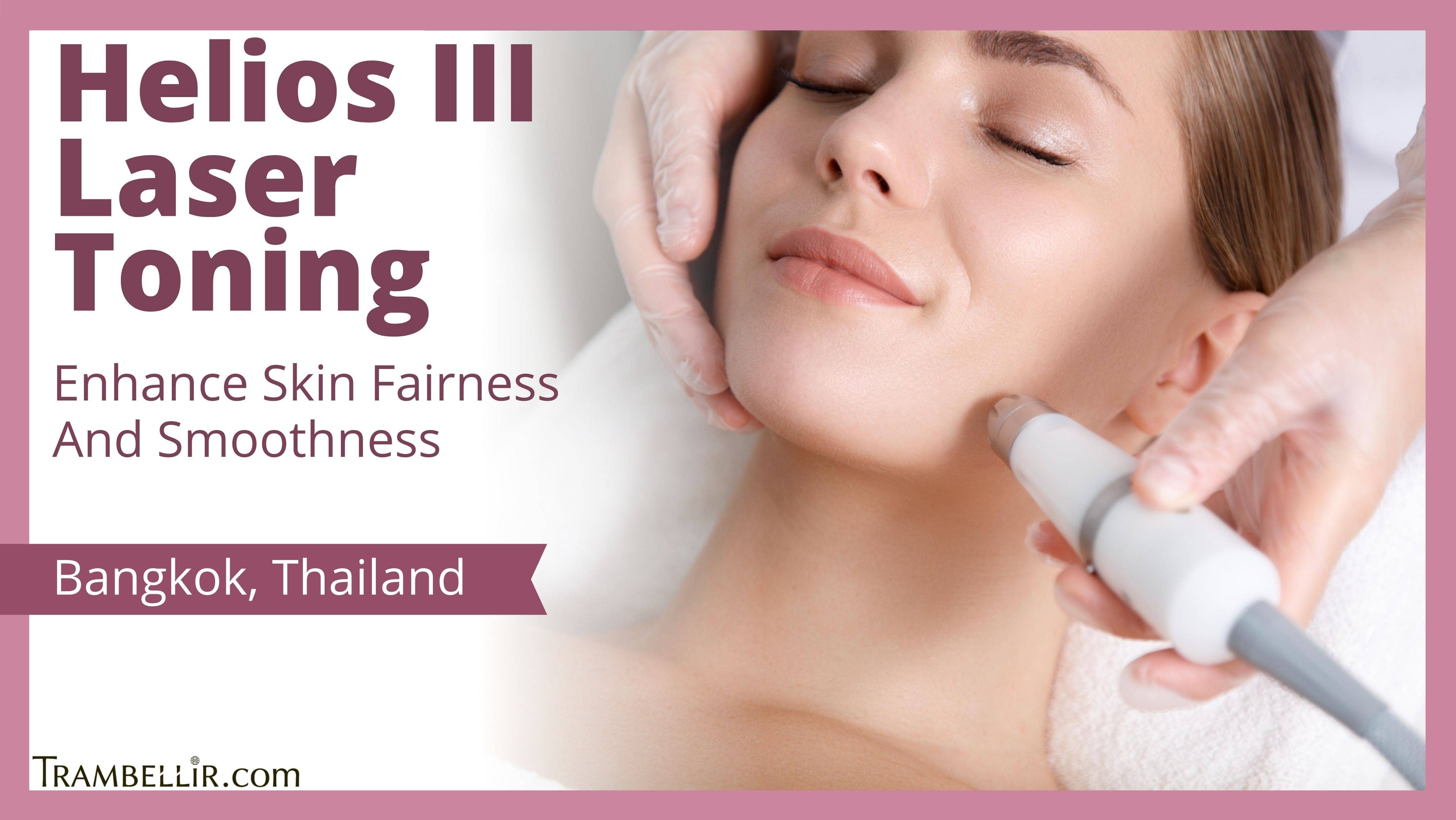 Helios III Laser Toning (Enhance Skin Fairness And Smoothness) Trambellir