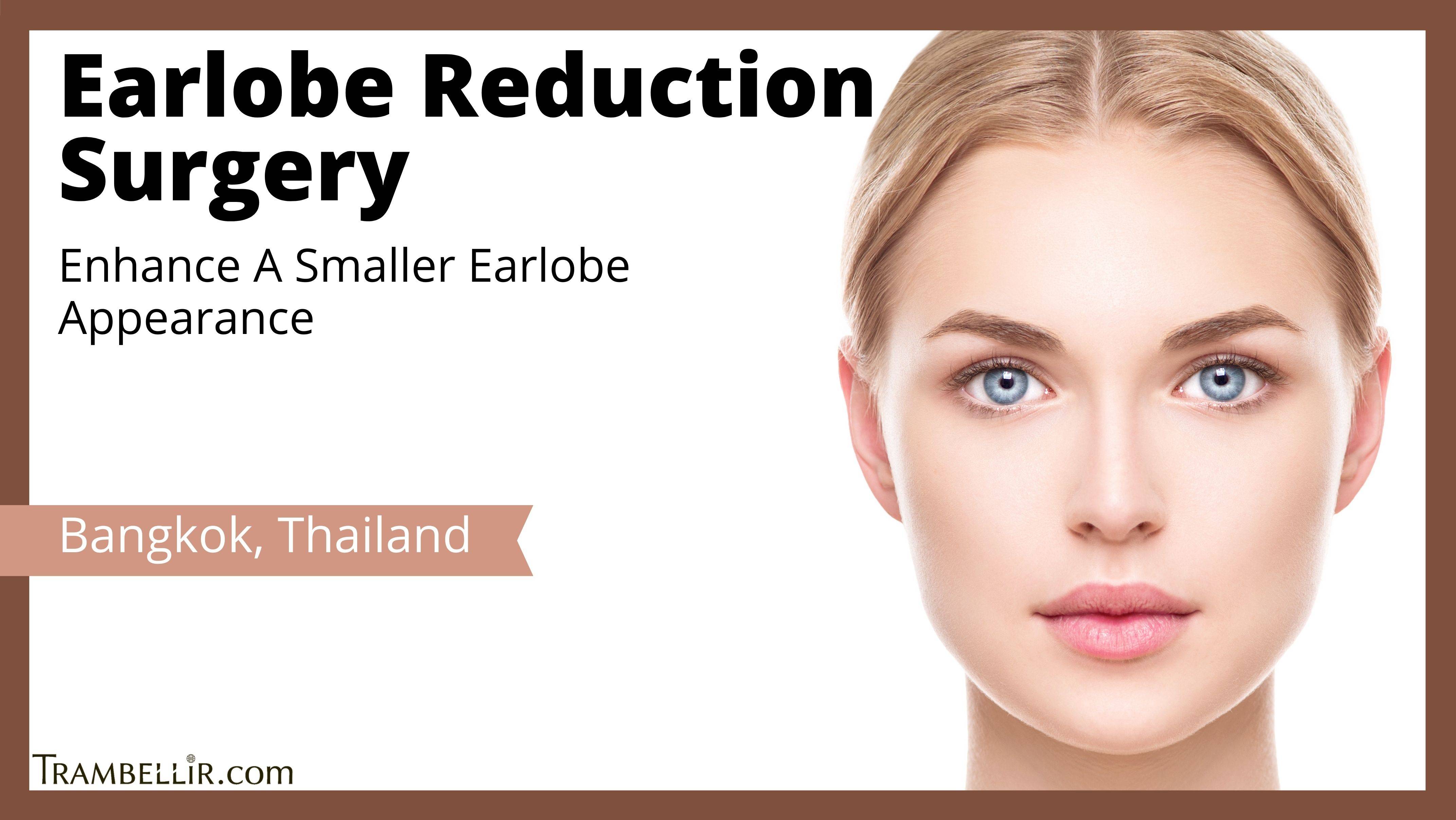 Earlobe Reduction Surgery (Enhance A Smaller Earlobe Appearance