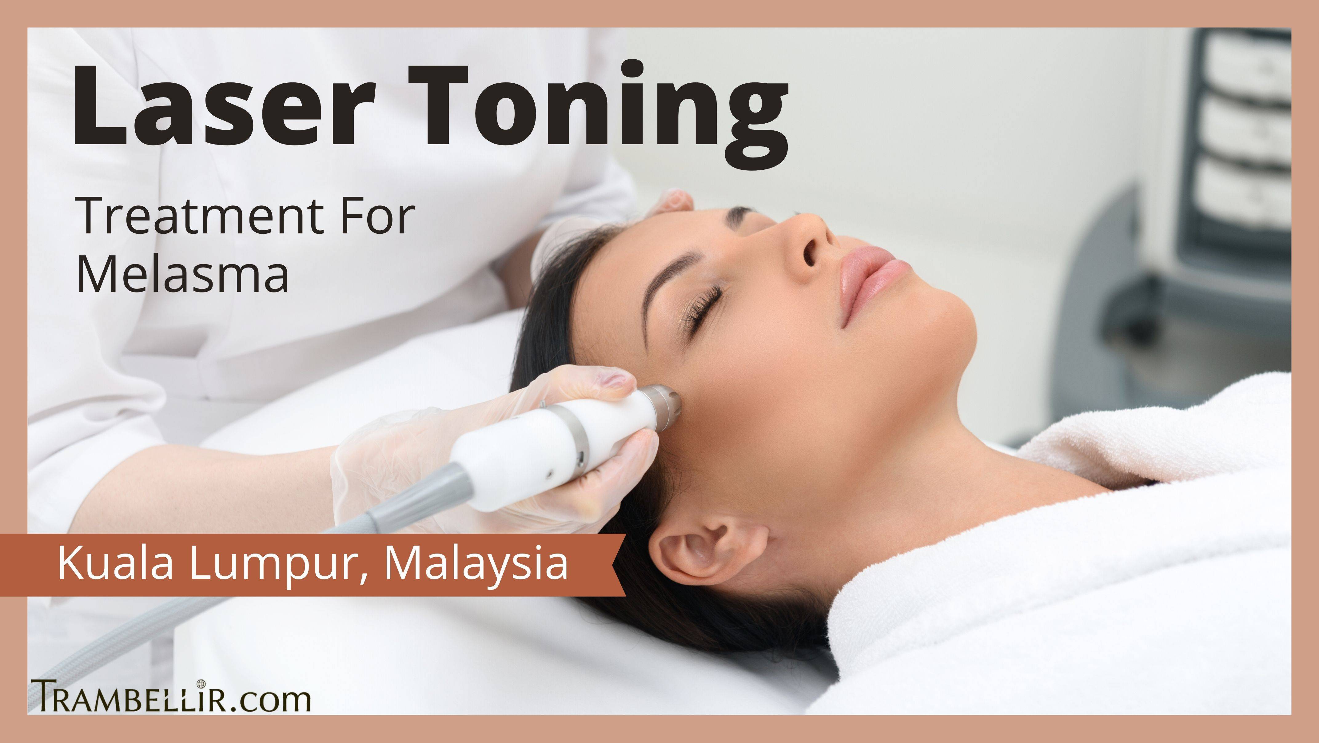 Laser Toning (Treatment For Melasma) Trambellir