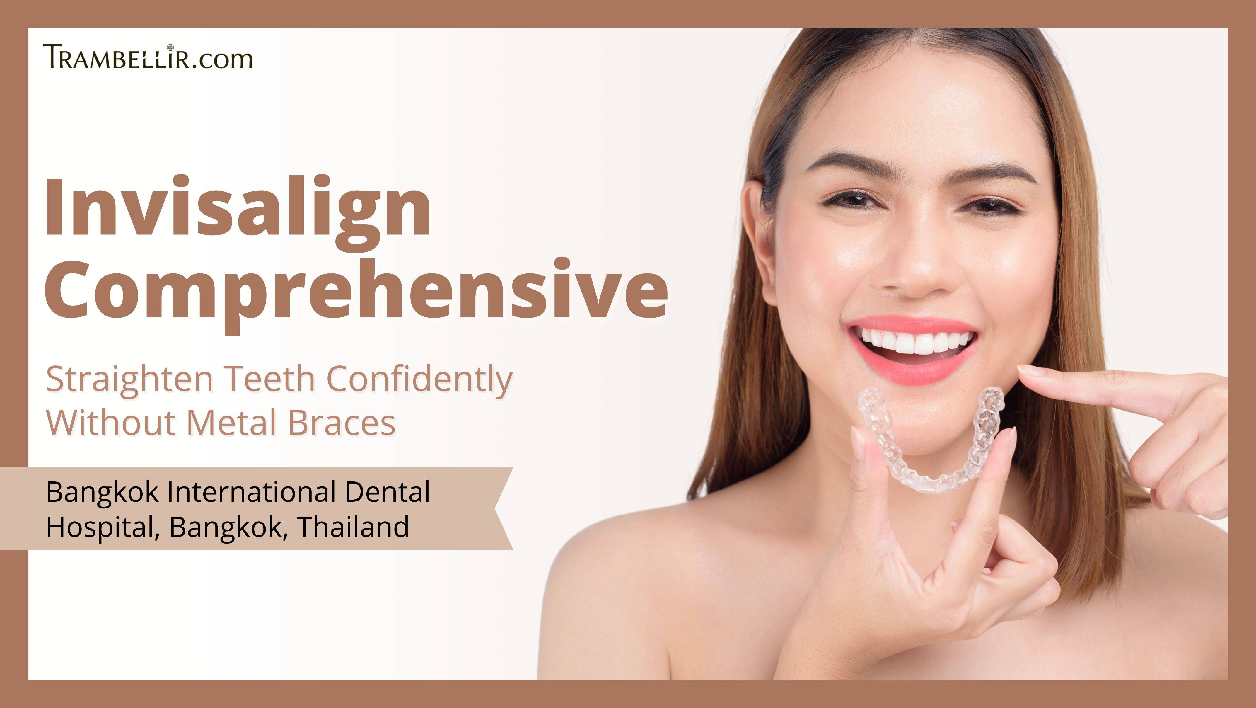 Invisalign Comprehensive (Straighten Teeth Confidently Without Metal ...