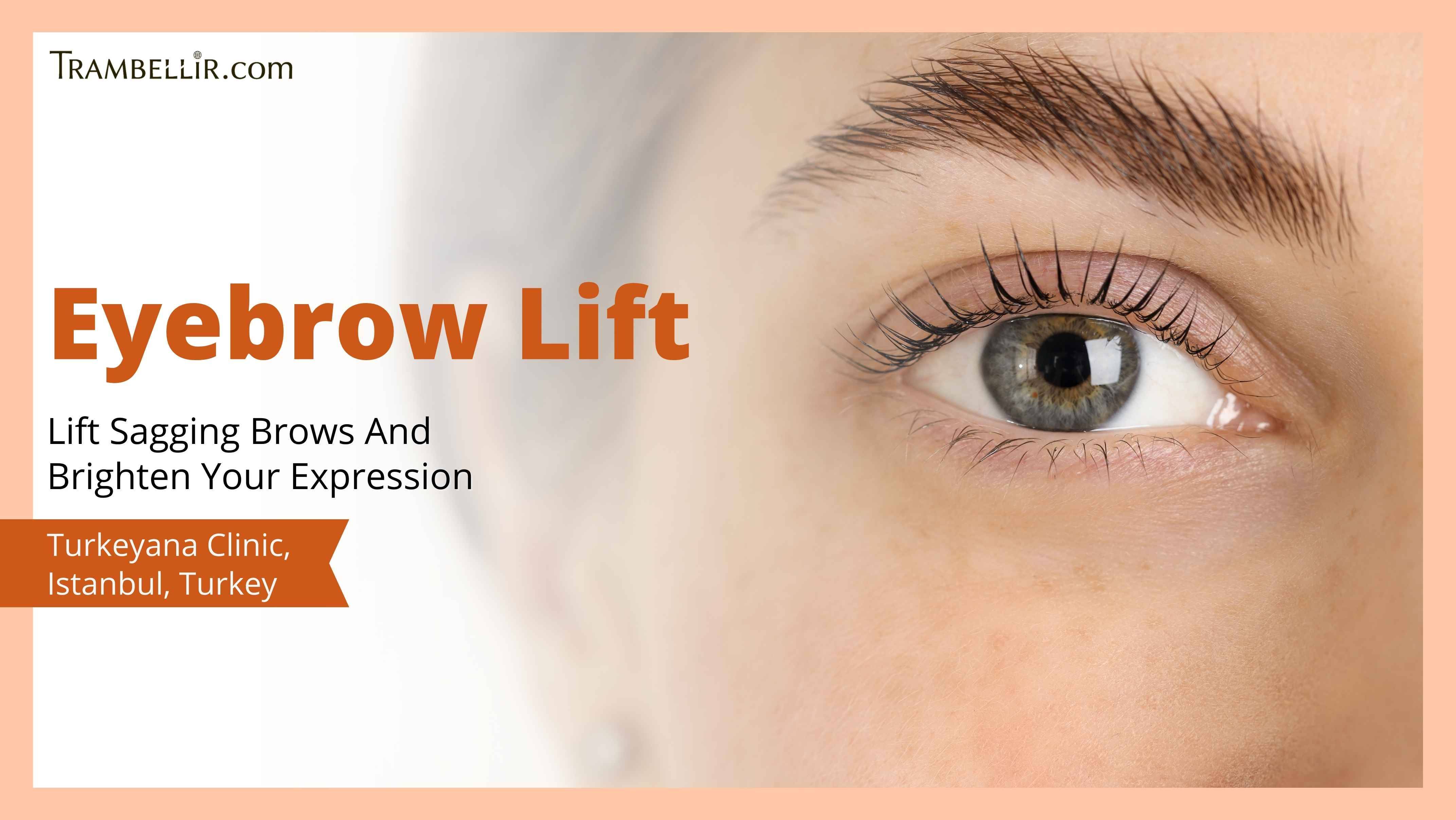 Eyebrow Lift (Lift Sagging Brows And Brighten Your Expression) | Trambellir